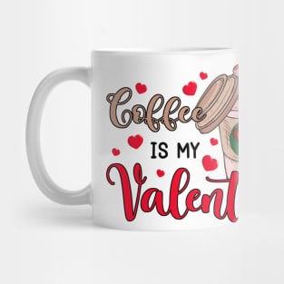 Coffee Is My Valentine Mug